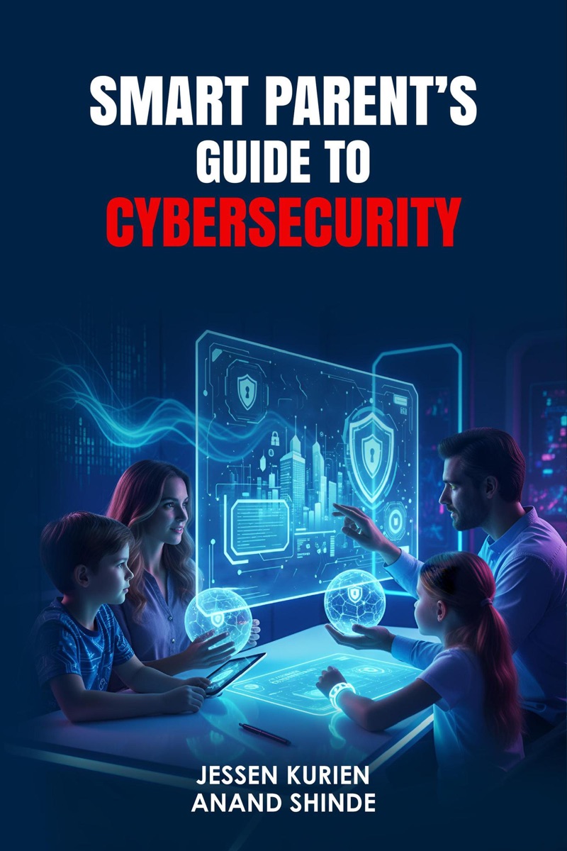 Cover of Smart Parent's Guide to Cybersecurity by Jessen Kurien and Anand Shinde